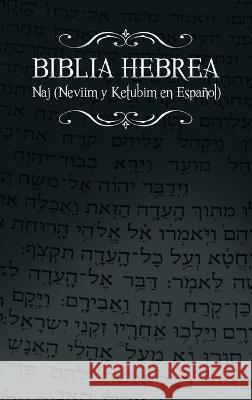 Biblia Hebrea: Naj (Neviim y Ketubim En Espanol) Volumen II Rabino Isaac Weiss 9781638231592 www.bnpublishing.com