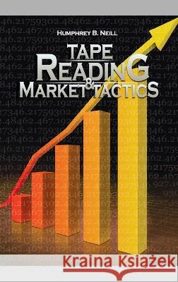 Tape Reading & Market Tactics Humphrey B Neill 9781638231684 www.bnpublishing.com