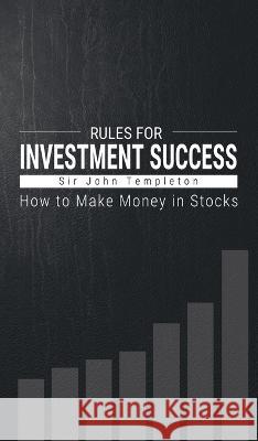 How to Make Money in Stocks: Rules for Investment Success Sir John Templeton 9781638231813