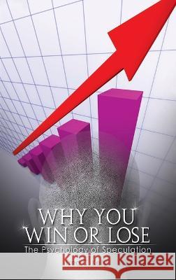 Why You Win or Lose: The Psychology of Speculation William J. O'Neil Fred C. Kelly 9781638232018 WWW.Therichestmaninbabylon.Org