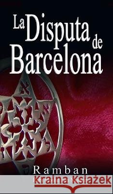 La Disputa de Barcelona - Por que los Judios no creen en Jesus? Ramban, Rabbi Moshe Ben Najman, Najmanides 9781638232209 Editorial Benei Noaj