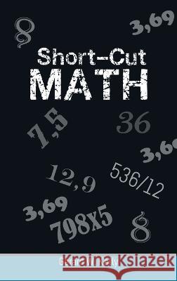 Short-Cut Math Gerard W. Kelly 9781638232308 WWW.Snowballpublishing.com
