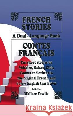 French Stories / Contes Fran?ais (A Dual-Language Book) (English and French Edition) Wallace Fowlie 9781638232353