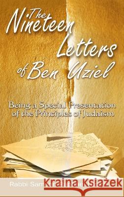 The Nineteen Letters of Ben Uziel: Being a Special Presentation of the Principles of Judaism S R Hirsch, Raphael Hirsch Rabbi Samson 9781638232537
