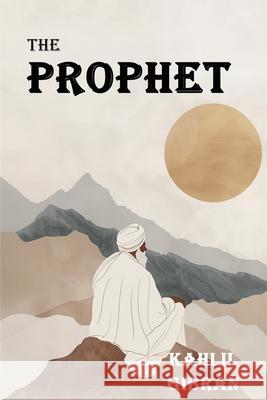 The Prophet: The Original 1923 Edition With Complete Illustrations (A Classics Kahlil Gibran Novel) Khalil Gibran 9781638233527 www.bnpublishing.com