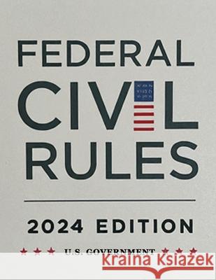 Federal Civil Rules Booklet, 2024 Edition U S Government 9781638233589 www.bnpublishing.com