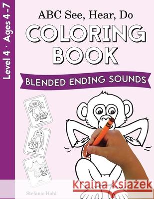 ABC See, Hear, Do Level 4: Coloring Book, Blended Ending Sounds Stefanie Hohl 9781638240150 Playful Learning Press