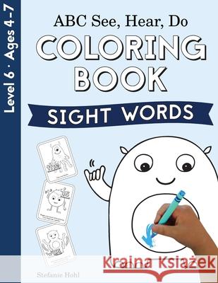 ABC See, Hear, Do Level 6: Coloring Book, Sight Words Stefanie Hohl 9781638240198 Playful Learning Press