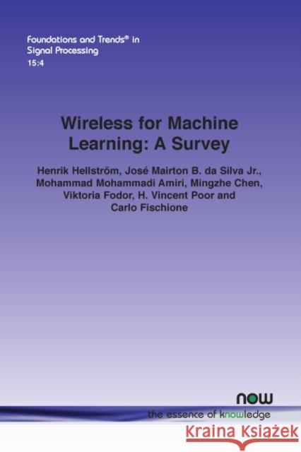 Wireless for Machine Learning: A Survey Hellström, Henrik 9781638280064 Eurospan (JL)