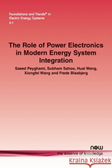The Role of Power Electronics in Modern Energy System Integration Frede Blaabjerg, Huai Wang, Saeed Peyghami 9781638280088 Eurospan (JL)