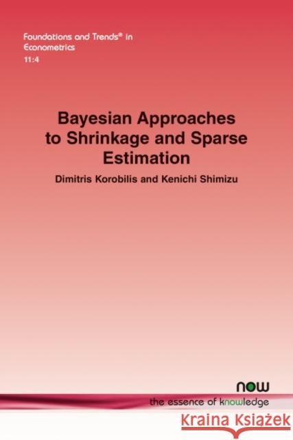 Bayesian Approaches to Shrinkage and Sparse Estimation Dimitris Korobilis Kenichi Shimizu  9781638280347 now publishers Inc