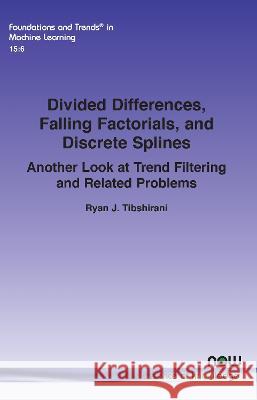 Divided Differences, Falling Factorials, and Discrete Splines: Another Look at Trend Filtering and Related Problems Ryan J. Tibshirani   9781638280361