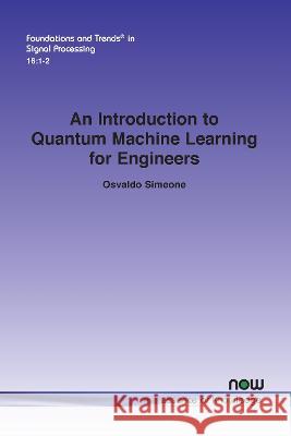 An Introduction to Quantum Machine Learning for Engineers Osvaldo Simeone   9781638280583 now publishers Inc