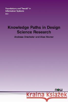 Knowledge Paths in Design Science Research Andreas Drechsler Alan Hevner 9781638280880