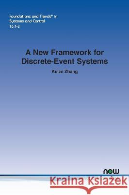 A New Framework for Discrete-Event Systems Kuize Zhang 9781638281528 Now Publishers