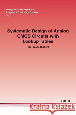 Systematic Design of Analog CMOS Circuits with Lookup Tables Paul G. A. Jespers   9781638281948