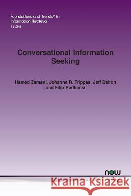 Conversational Information Seeking Hamed Zamani Johanne R. Trippas Jeff Dalton 9781638282006 now publishers Inc