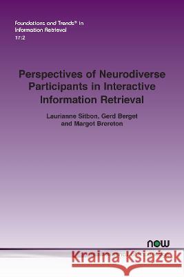 Perspectives of Neurodiverse Participants in Interactive Information Retrieval Laurianne Sitbon Gerd Berget Margot Brereton 9781638282020 now publishers Inc