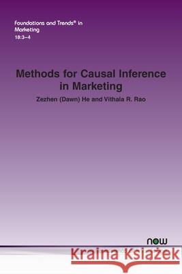 Methods for Causal Inference in Marketing Zezhen (Dawn) He Vithala R. Rao 9781638283423 Now Publishers