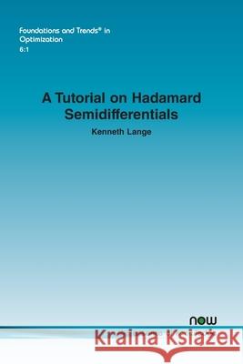 A Tutorial on Hadamard Semidifferentials Kenneth Lange 9781638283485 Now Publishers