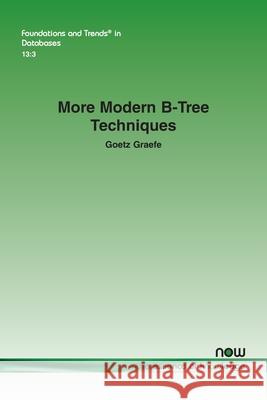 More Modern B-Tree Techniques Goetz Graefe 9781638283720