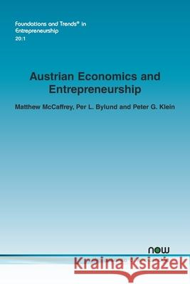Austrian Economics and Entrepreneurship Matthew McCaffrey Per L. Bylund Peter G. Klein 9781638283805 Now Publishers