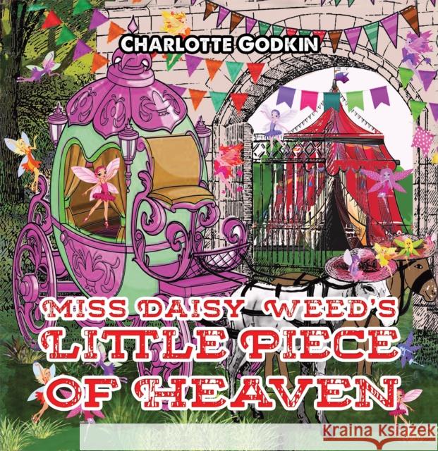 Miss Daisy Weed's Little Piece of Heaven Charlotte Godkin 9781638290520 Austin Macauley Publishers LLC
