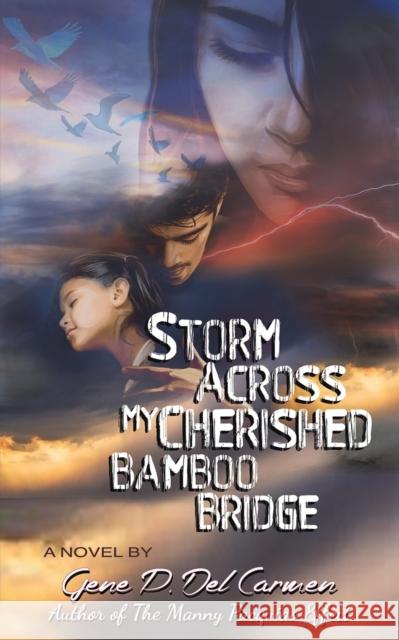 Storm Across My Cherished Bamboo Bridge Gene P. De 9781638291046 Austin Macauley