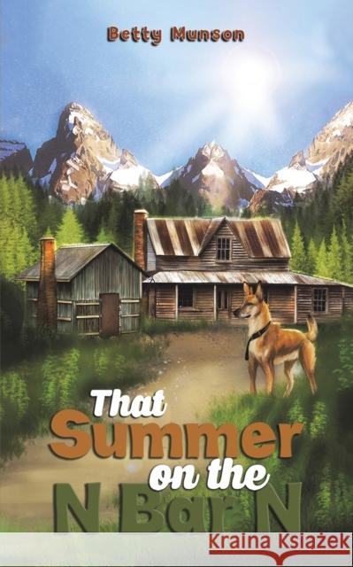 That Summer on the N Bar N Betty Munson 9781638291312 Austin Macauley