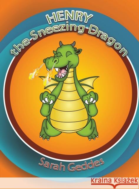 Henry the Sneezing Dragon Sarah Geddes 9781638291688 Austin Macauley Publishers LLC