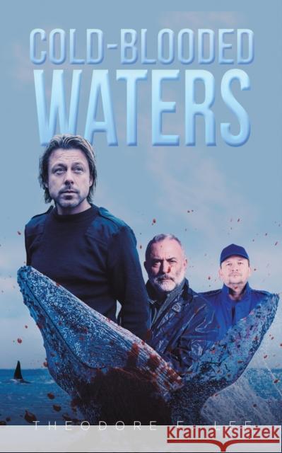 Cold-Blooded Waters Theodore F Lee 9781638291701 Austin Macauley Publishers LLC