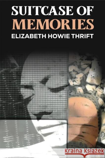 Suitcase of Memories Elizabeth Howie Thrift 9781638292531