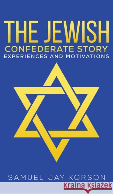 Jewish Confederate Story Samuel Jay Korson 9781638293163 Austin Macauley Publishers LLC