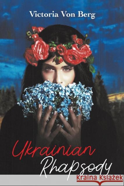 Ukrainian Rhapsody Victoria Von Berg 9781638293309 Austin Macauley Publishers LLC