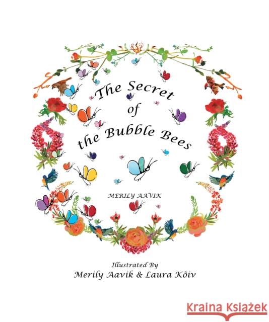 The Secret of the Bubble Bees Merily Aavik Merily Aavik 9781638293484 Austin Macauley