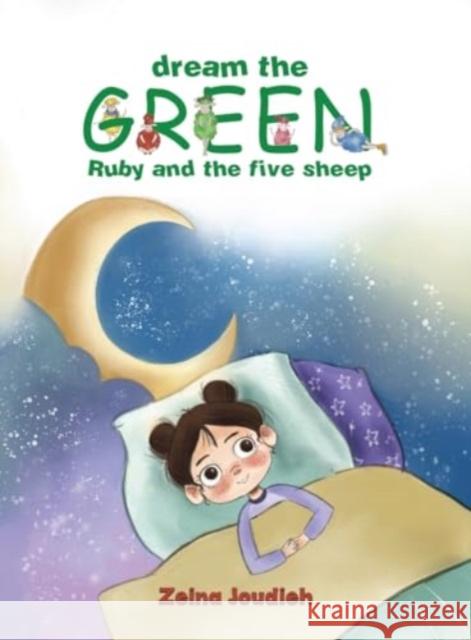 Dream the Green: Ruby and the Five Sheep Zeina Joudieh 9781638294061