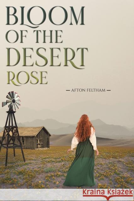 Bloom of the Desert Rose Afton Feltham 9781638294405 Austin Macauley Publishers LLC