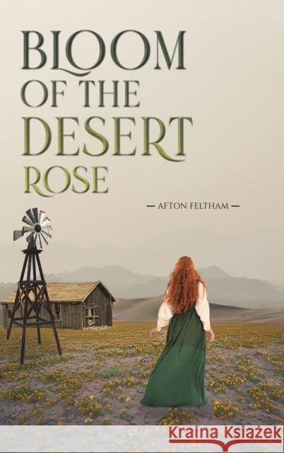 Bloom of the Desert Rose Afton Feltham 9781638294412