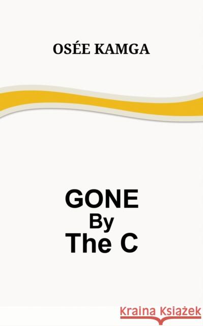 Gone by the C Os?e Kamga 9781638294450 Austin Macauley Publishers