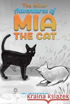 The Minor Adventures of Mia the Cat Jay Impellizzeri Jade Sivan 9781638294603 Austin Macauley