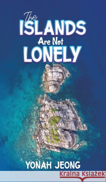 The Islands Are Not Lonely Yonah Jeong 9781638294801