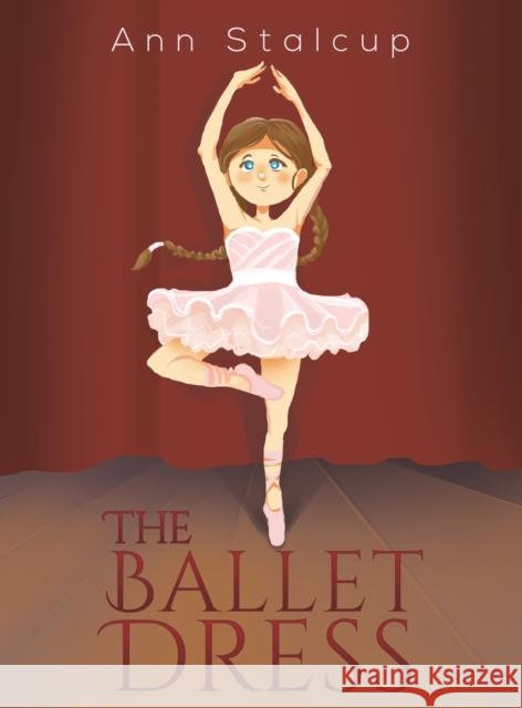 The Ballet Dress Ann Stalcup 9781638295228 Austin Macauley Publishers LLC