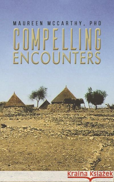 Compelling Encounters Maureen McCarthy 9781638295921 Austin Macauley