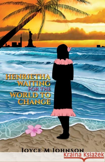 Henrietha/Waiting For the World to Change Joyce M. Johnson 9781638296201