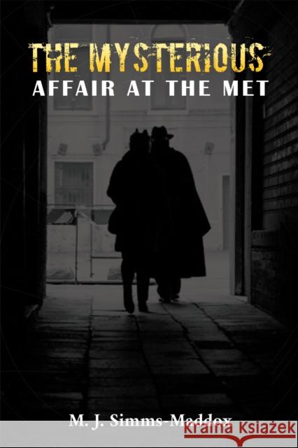 The Mysterious Affair at the Met M. J. Simms-Maddox 9781638296393 Austin Macauley Publishers LLC