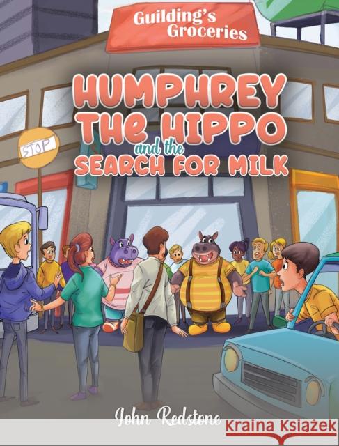 Humphrey the Hippo and the Search for Milk John Redstone 9781638297000 Austin Macauley