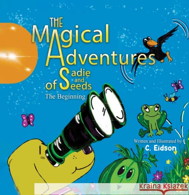 The Magical Adventures of Sadie and Seeds C Eidson 9781638297604