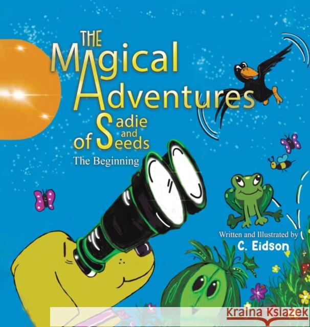 The Magical Adventures of Sadie and Seeds C Eidson 9781638297611