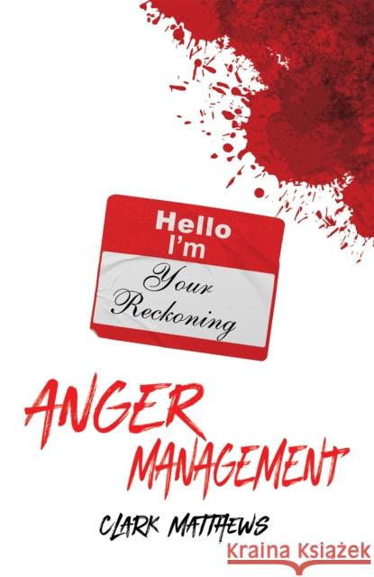 Anger Management Clark Matthews 9781638298069 Austin Macauley Publishers LLC