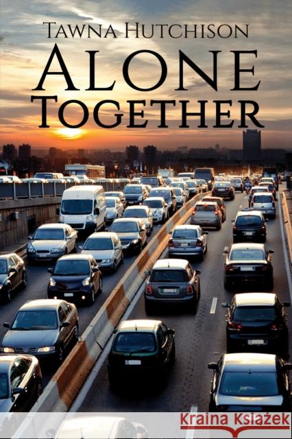 Alone Together Tawna Hutchison 9781638298410 Austin Macauley Publishers LLC